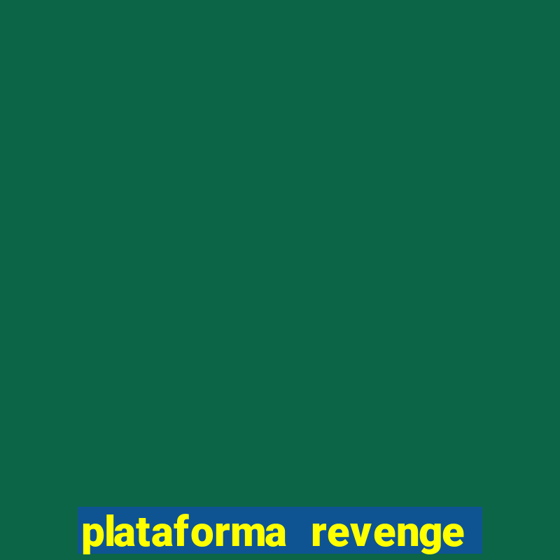 plataforma revenge tigrinho 2